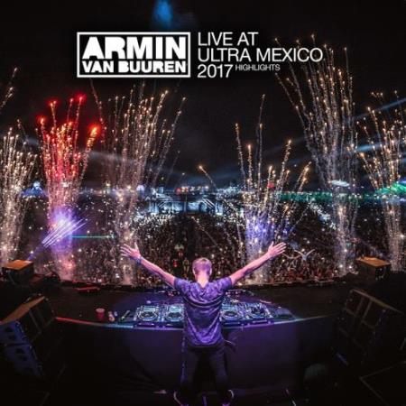 Armin van Buuren Live at Ultra Mexico 2017 (Highlights) (2017)