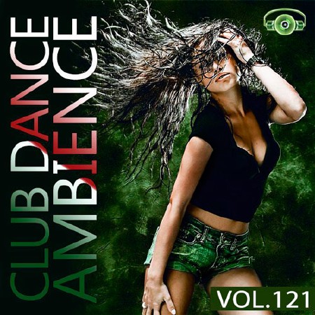 Club Dance Ambience Vol.121 (2017)