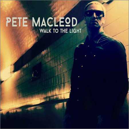 Pete MacLeod - Walk to the Light (2018)