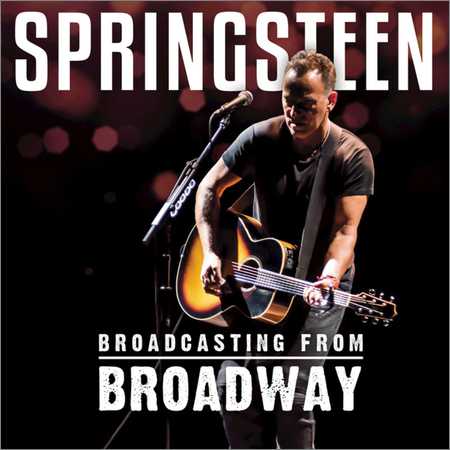 Bruce Springsteen - Broadcasting from Broadway (Live) (2018)