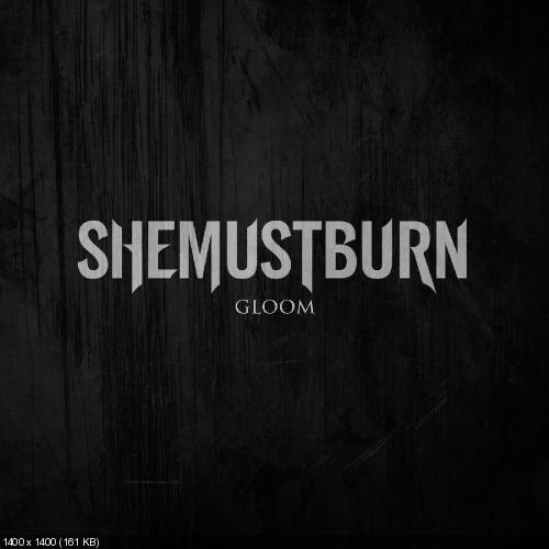 She Must Burn - Gloom [Single] (2017)