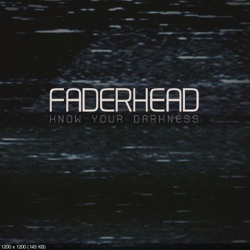 Faderhead - Know Your Darkness [Single] (2017)