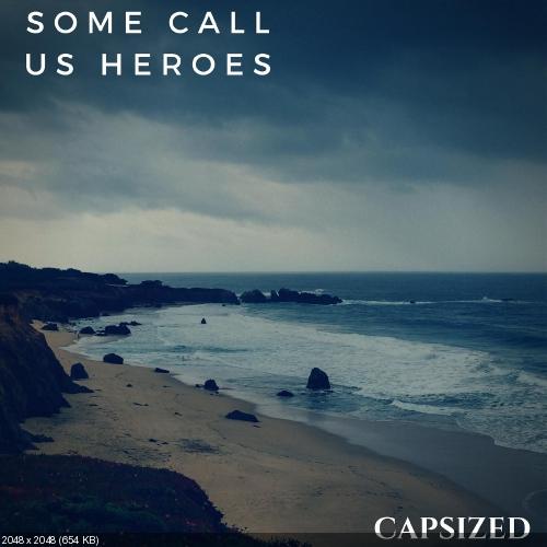 Some Call Us Heroes - Capsized (Single) (2017)
