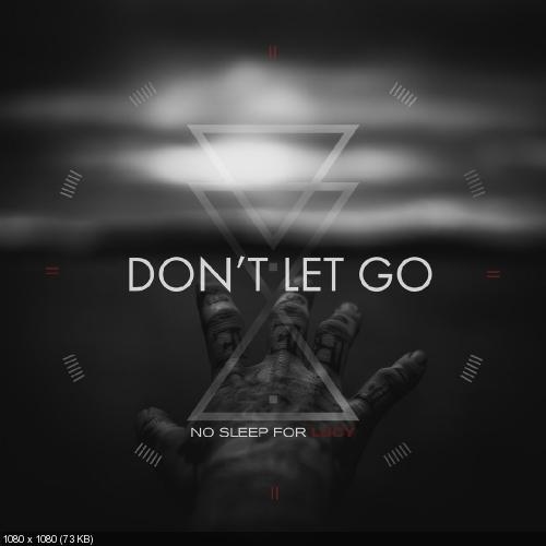 No Sleep for Lucy - Don't Let Go (Single) (2017)