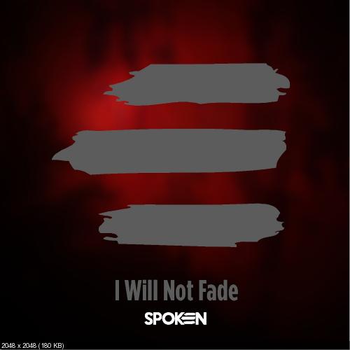 Spoken - I Will Not Fade (Single) (2017)