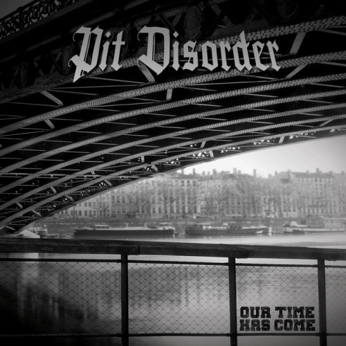 Pit Disorder - Our Time Has Come [ep] (2016)