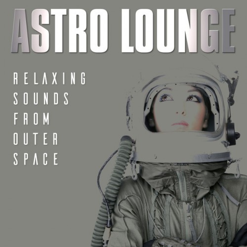 VA - Astro Lounge: Relaxing Sounds from Outer Space (2017)