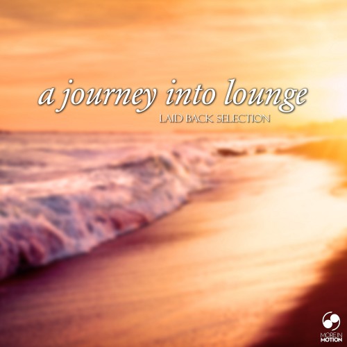 A Journey Into Lounge - Laid Back Selection (2017)