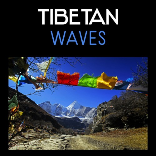 VA - Tibetan Waves: Asian Ambient Relaxing Spirit, Deep Focus, Meditation Tibetan Music (2017)