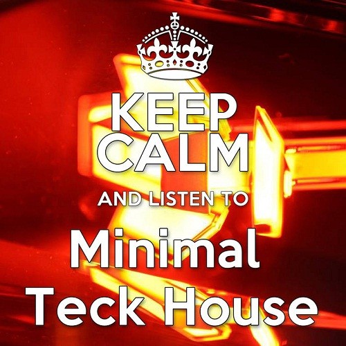 Keep Calm And Listen To Minimal Teck House (2016)