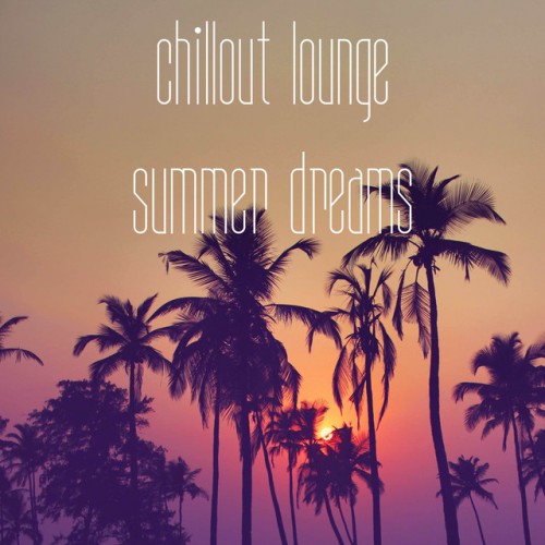 VA - Chillout Lounge Summer Dreams (2017)