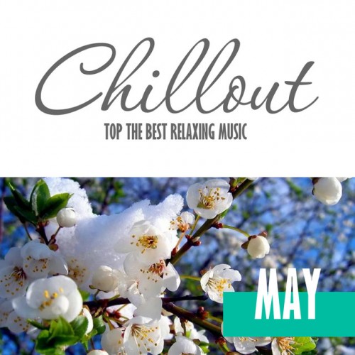 VA - Chillout May 2017: Top 10 Spring Relaxing Chill Out and Lounge Music (2017)