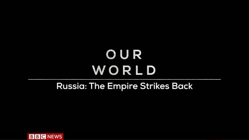 BBC Our World - Russia The Empire Strikes Back (2019) 720p HDTV