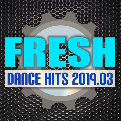 Fresh Dance Hits (2019.03)