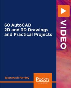 60 AutoCAD 2D & 3D Drawings and Practical Projects