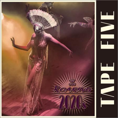 Tape Five - The Roaring 2020s (October 25, 2019)