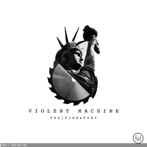 The Fire & Fury - Violent Machine (Single) (2019)