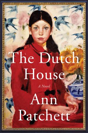 09 THE DUTCH HOUSE by Ann Patchett