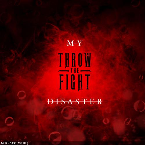 Throw The Fight - My Disaster (Single) (2019)